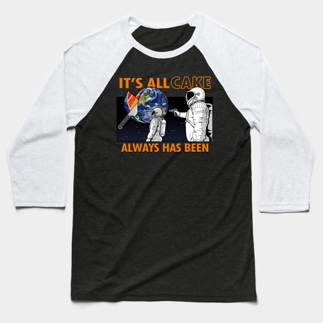 Funny Astronaut It's All Cake Internet Meme Baseball T-Shirt by BoggsNicolas